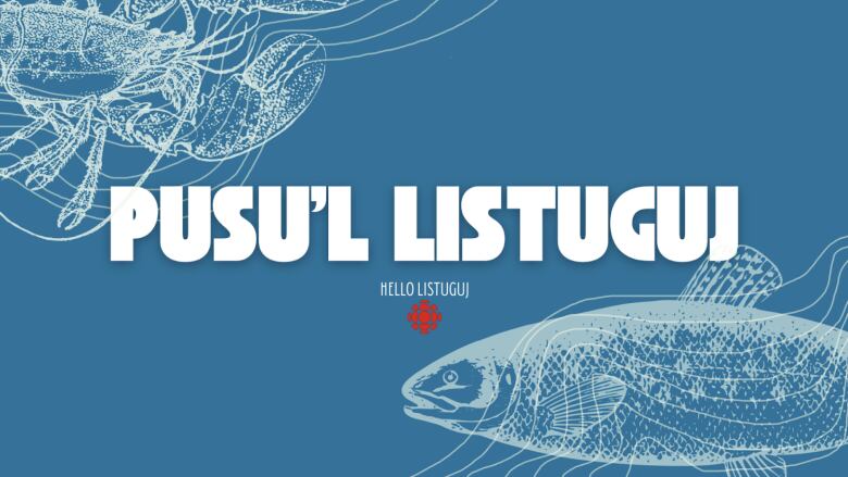 A graphic of blue fish and blue lobster in water with the words Pusul Listuguj