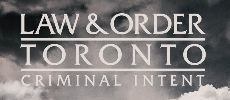 A poster bears the words Law & Order Toronto Criminal Intent with the CN Tower shown.