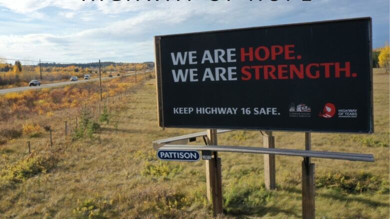 A billboard reading 'We are hope. We are strength. Keep Highway 16 safe.'