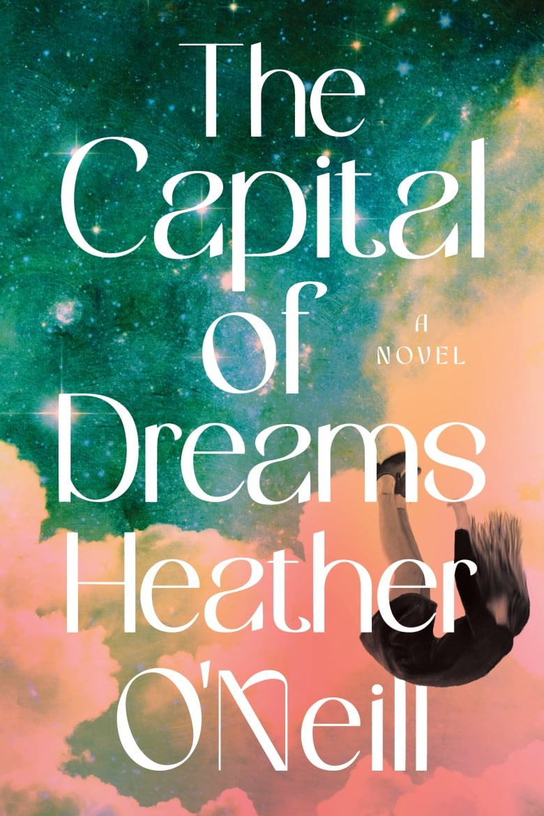 A sage and dusty pink book cover says the words 'The Capital of Dreams by Heather O'Neill' and shows a young girl falling through the clouds.