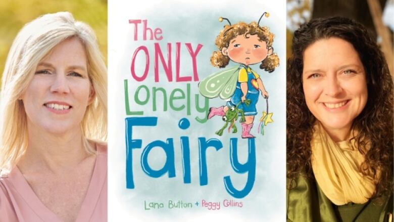 The Only Lonely Fairy by Lana Button, illustrated by Peggy Collins. Illustrated book cover shows a sad young girl in overalls and green fairy wings holding a plush toy frog and a wand with a yellow star. Composite of the two author photos.