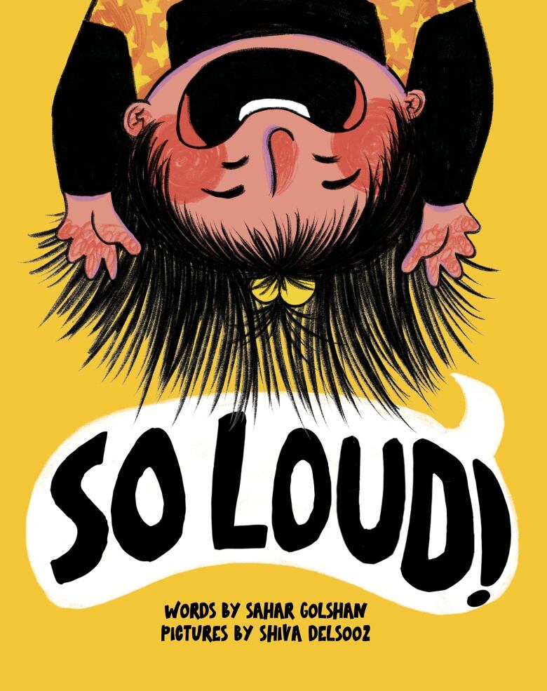 So Loud! by Sahar Golshan, illustrated by Shiva Delsooz. Illustrated book cover shows a kid with black hair and a yellow bow hanging upside down. 