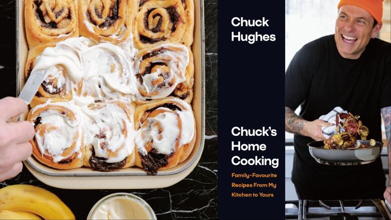 The cover of a cookbook shows chef Chuck Hughes smiling in the kitchen alongside the title, Home Cooking: Family Favourite Recipes From My Kitchen To Yours. The back side of the cover displays a tray of cinnamon buns with a hand using a butter knife to lather frosting on top.